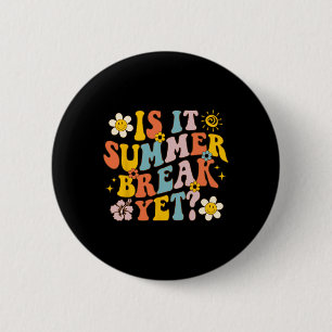 Is It Summer Break Yet Last Day Of School Teacher 6 Cm Round Badge