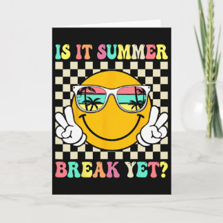 Is It Summer Break Yet Last Day Of School Teacher  Card