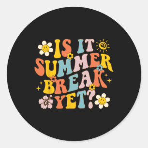 Is It Summer Break Yet Last Day Of School Teacher Classic Round Sticker