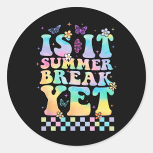 Is It Summer Break Yet Last Day Of School Teacher Classic Round Sticker
