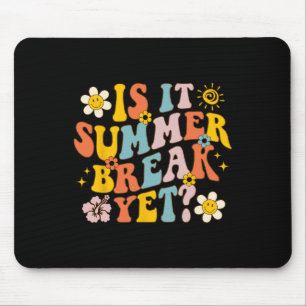 Is It Summer Break Yet Last Day Of School Teacher Mouse Pad