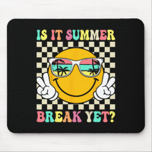 Is It Summer Break Yet Last Day Of School Teacher Mouse Pad