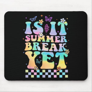 Is It Summer Break Yet Last Day Of School Teacher Mouse Pad