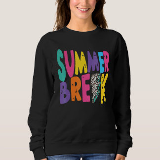 Is It Summer Break Yet Last Day Of School Teacher  Sweatshirt