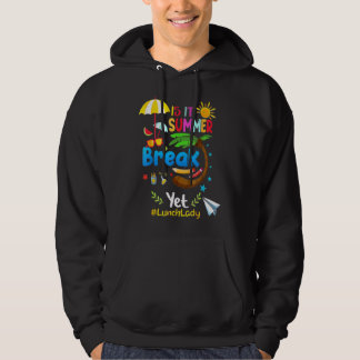 Is It Summer Break Yet Lunch Lady Hoodie