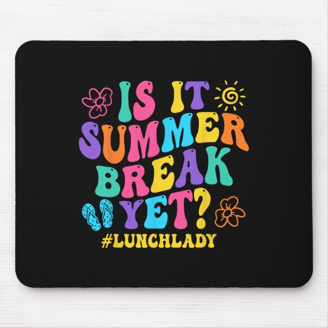 Is It Summer Break Yet Lunch Lady Last Day Of Scho Mouse Pad (Front)