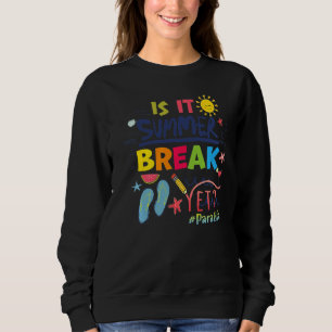 Is It Summer Break Yet Para Life Sweatshirt