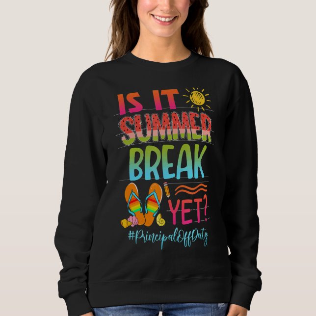 Is It Summer Break Yet Principal Off Duty Summer V Sweatshirt (Front)