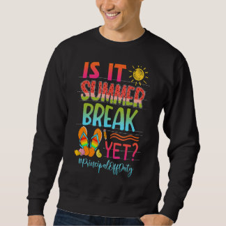 Is It Summer Break Yet Principal Off Duty Summer V Sweatshirt