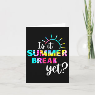 Is It Summer Break Yet Teacher Appreciation 1 Card