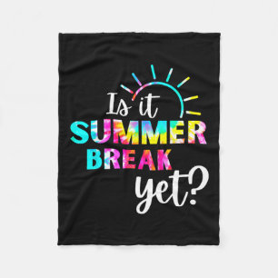 Is It Summer Break Yet Teacher Appreciation 1 Fleece Blanket