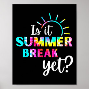 Is It Summer Break Yet Teacher Appreciation 1 Poster