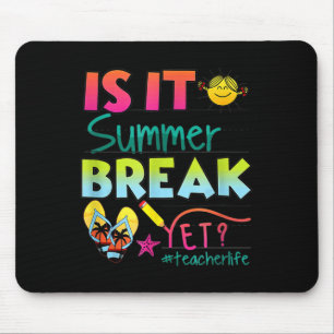 Is It Summer Break Yet Teacher Appreciation Mouse Pad