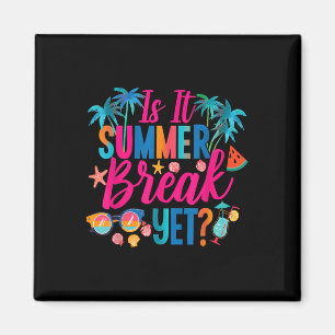 Is It Summer Break Yet Teacher End Of Year Teacher Magnet
