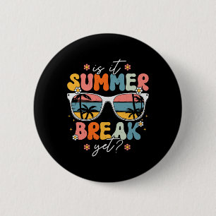 Is It Summer Break Yet Teacher Last Day Of School 6 Cm Round Badge