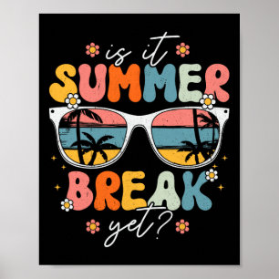 Is It Summer Break Yet Teacher Last Day Of School Poster