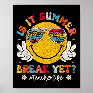 Is It Summer Break Yet Teacher Life Groovy Smile F Poster