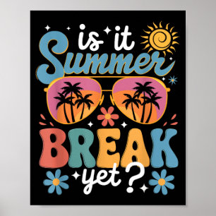 Is It Summer Break Yet Teacher Student Last Day Of Poster