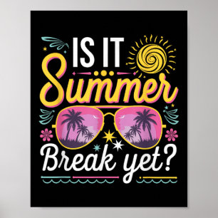 Is It Summer Break Yet Teacher Student Last Day Of Poster
