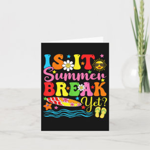Is It Summer Break Yet Teacher Vacation Last Day O Card