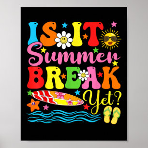 Is It Summer Break Yet Teacher Vacation Last Day O Poster