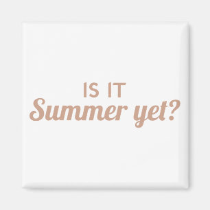 Is It Summer Yet Magnet