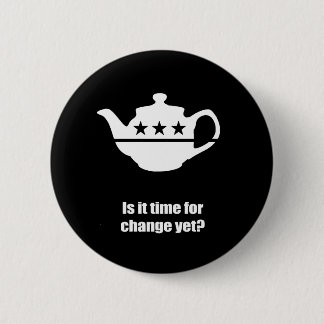 Is it time for change yet 6 cm round badge