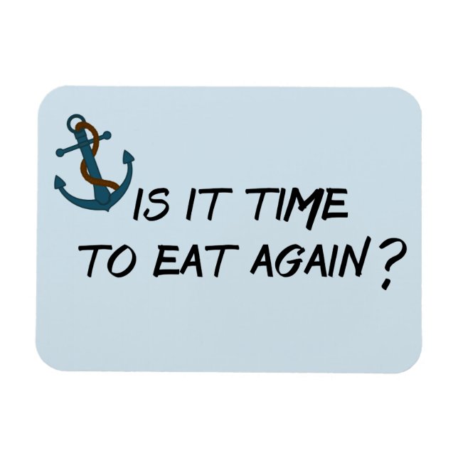 Is it Time to Eat Again Stateroom Funny Cabin Door Magnet (Horizontal)
