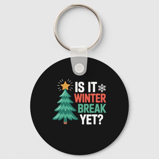 Is It Winter Break Yet Funny Christmas Graphic  Key Ring (Front)