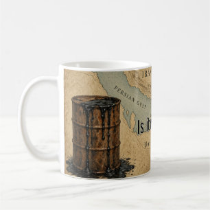 Is It Worth It Hormuz Oil Barrel Coffee Mug