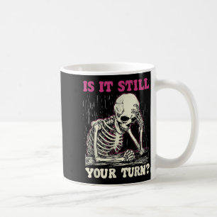 Is it your turn funny skeleton vintage funny meme coffee mug