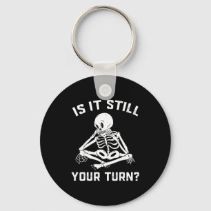 Is it your turn funny skeleton waiting quote meme key ring