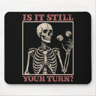Is it your turn funny skeleton waiting quote meme  mouse pad