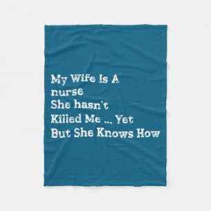 Is Me Wife Nurse She Hasnt Killed Fleece Blanket
