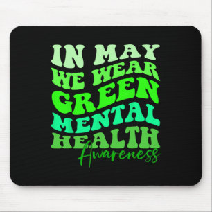 Is Mental Health Awareness Month In May We Wear Gr Mouse Pad