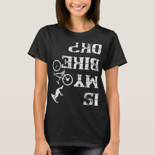 Is My Bike Ok Cycling Stunt Accident Crash T-Shirt