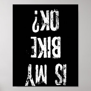Is My Bike Ok Funny Biker Gift Poster