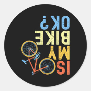 Is My Bike Ok, Funny Cycling Biker Humor  Classic Round Sticker