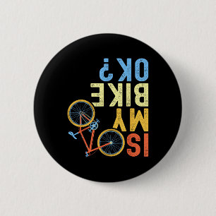 Is My Bike Ok, Funny Cycling Biker Humour  6 Cm Round Badge