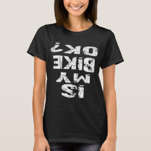 Is My Bike Ok Funny Cycling BMX Bike T-Shirt