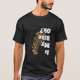 Is My Bike Ok Funny Cycling Vintage Biker Gift For T-Shirt