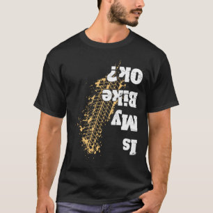 Is my bike Ok Funny Cycling Vintage Biker Gift T-Shirt