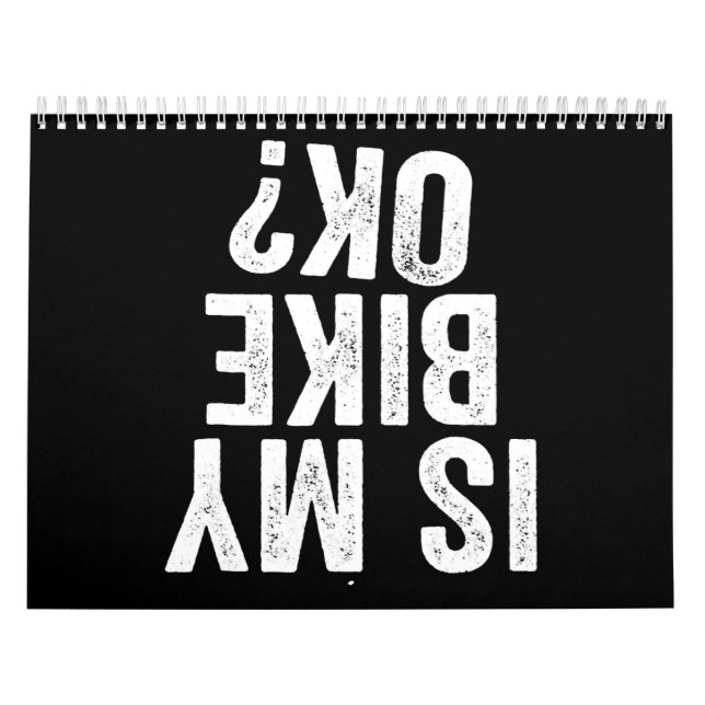 Is My Bike Ok Funny Gift For Bikers Calendar (Cover)