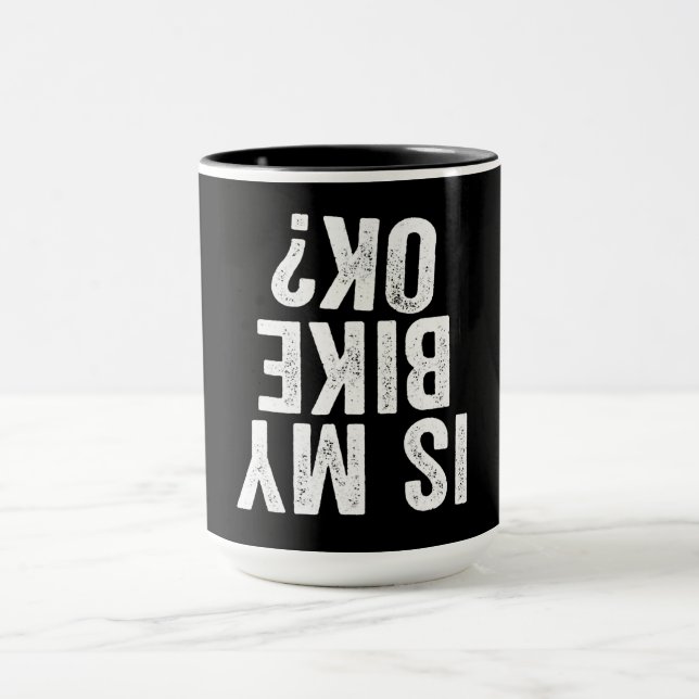 Is My Bike Ok Funny Gift For Bikers Mug (Center)