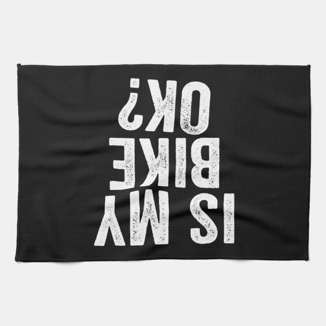 Is My Bike Ok Funny Gift For Bikers Tea Towel (Horizontal)