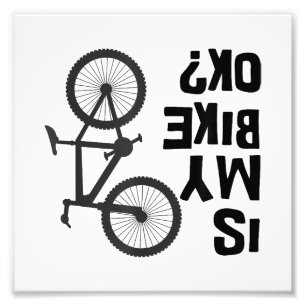 Is My Bike OK Funny Mountain Bike Photo Print