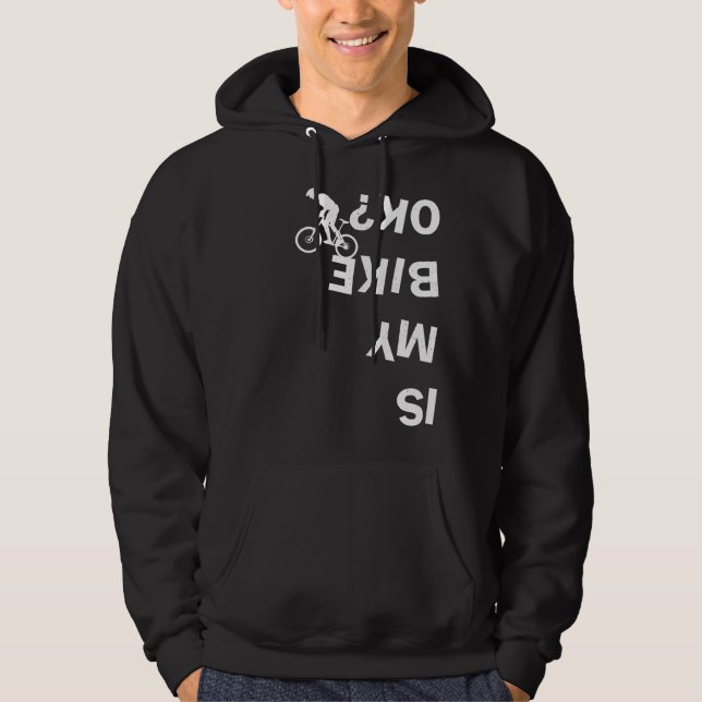 Is My Bike Ok Funny Mountain Road BMX Bicycle Hoodie (Front)