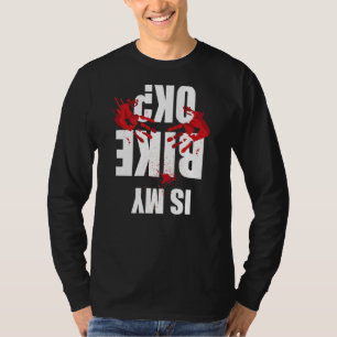 Is My Bike Ok Mountain Biker Quad Biker Bloody Han T-Shirt