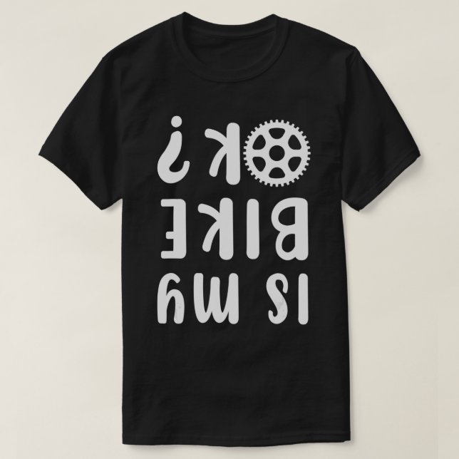 Is My Bike Okay Downhill Ride Cycling Stunt Bicycl T-Shirt (Design Front)