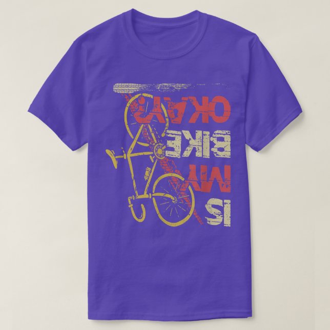 Is my Bike okay Mountainbike Triathlon Downhill cy T-Shirt (Design Front)